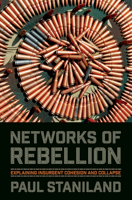 Networks of Rebellion : Explaining Insurgent Cohesion and Collapse, Hardback Book