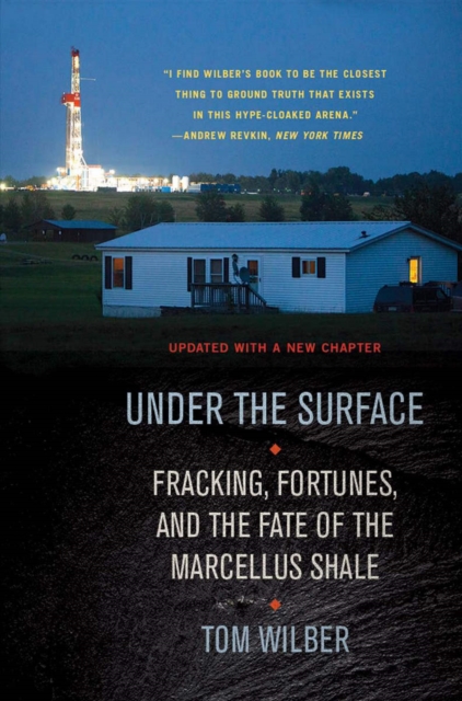 Under the Surface : Fracking, Fortunes, and the Fate of the Marcellus Shale, Paperback / softback Book