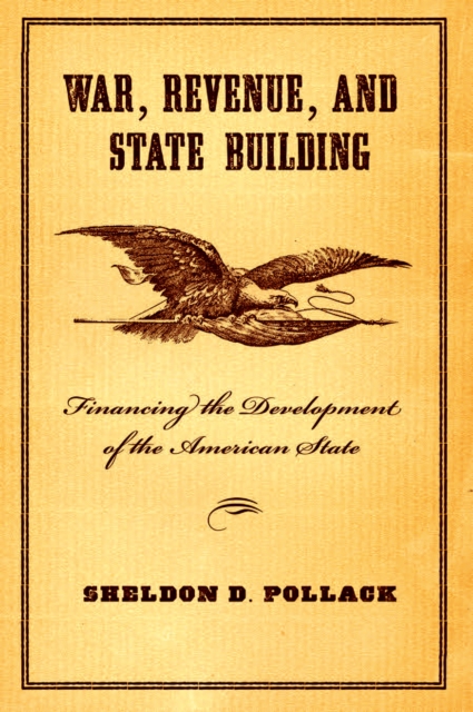 War, Revenue, and State Building : Financing the Development of the American State, Electronic book text Book