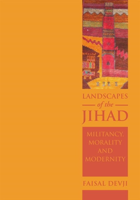 Landscapes of the Jihad : Militancy, Morality, Modernity, PDF eBook