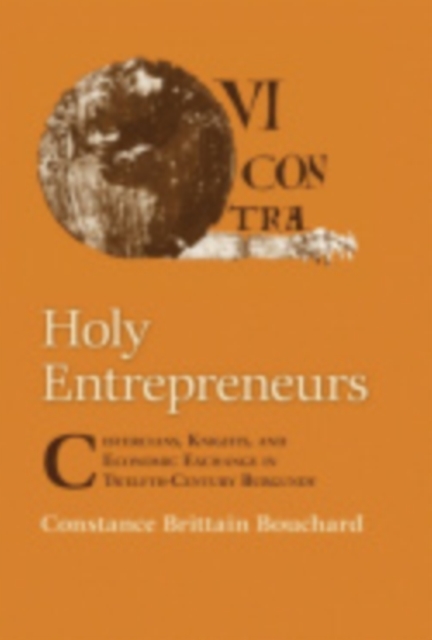 Holy Entrepreneurs : Cistercians, Knights, and Economic Exchange in Twelfth-Century Burgundy, Paperback / softback Book