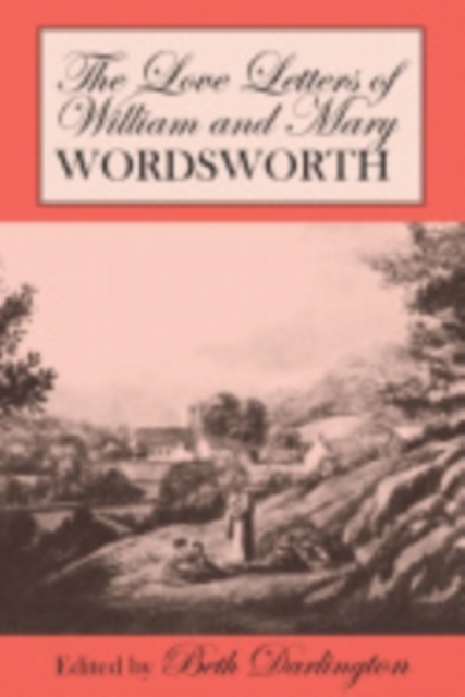 The Love Letters of William and Mary Wordsworth, Paperback / softback Book