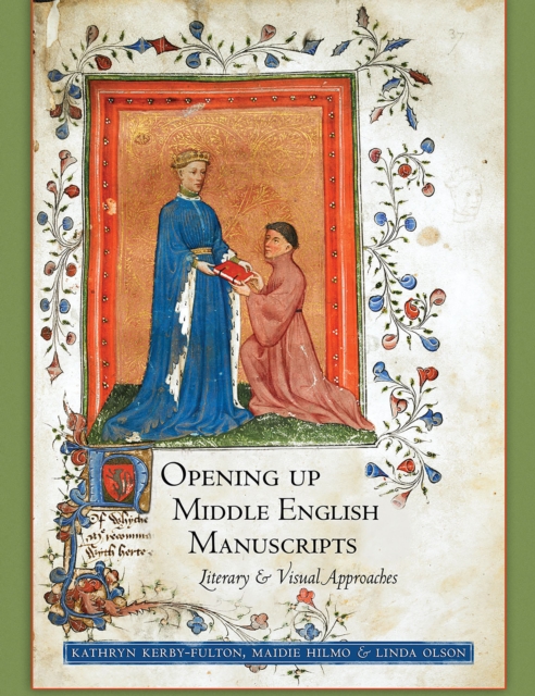 Opening Up Middle English Manuscripts : Literary and Visual Approaches, Paperback / softback Book
