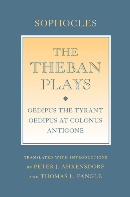 The Theban Plays : "Oedipus the Tyrant"; "Oedipus at Colonus"; "Antigone", Paperback / softback Book