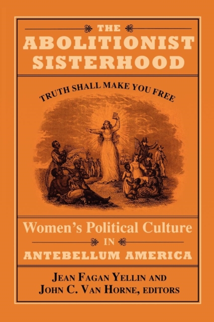 The Abolitionist Sisterhood : Women's Political Culture in Antebellum America, Paperback / softback Book