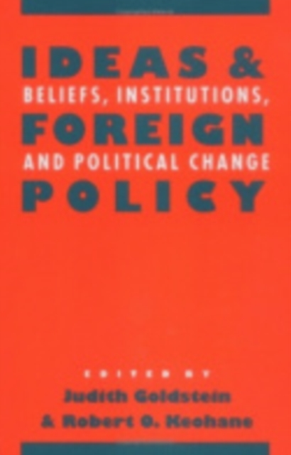 Ideas and Foreign Policy : Beliefs, Institutions, and Political Change, Paperback / softback Book