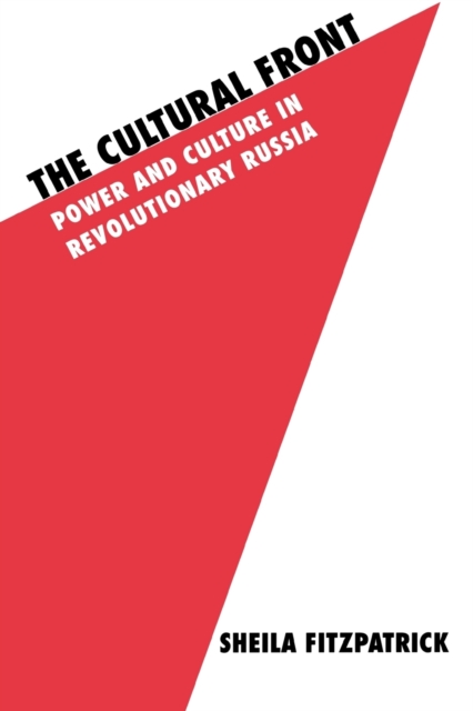 The Cultural Front : Power and Culture in Revolutionary Russia, Paperback / softback Book