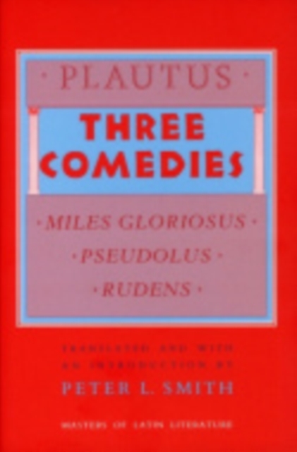 Three Comedies : "Miles Gloriosus," "Pseudolus," "Rudens", Paperback / softback Book