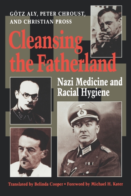 Cleansing the Fatherland : Nazi Medicine and Racial Hygiene, Paperback / softback Book