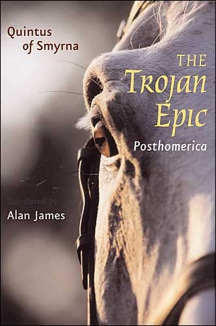 The Trojan Epic : Posthomerica, Hardback Book