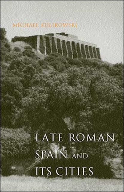 Late Roman Spain and Its Cities, Hardback Book