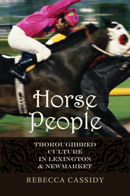 Horse People : Thoroughbred Culture in Lexington and Newmarket, Hardback Book