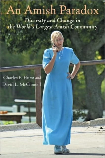 An Amish Paradox : Diversity and Change in the World's Largest Amish Community, Hardback Book
