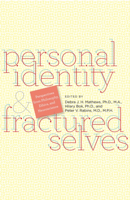 Personal Identity & Fractured Selves : Perspectives from Philosophy, Ethics, and Neuroscience, EPUB eBook