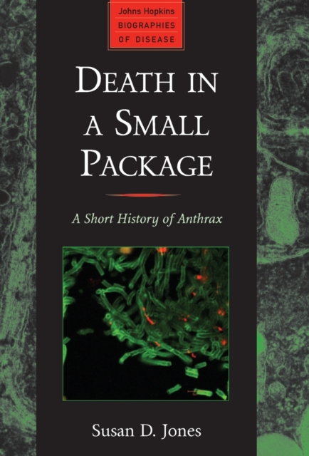Death in a Small Package : A Short History of Anthrax, Hardback Book