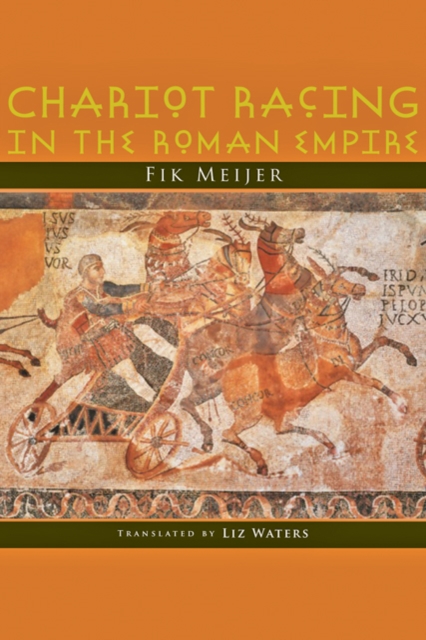 Chariot Racing in the Roman Empire, Hardback Book