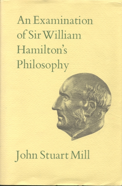 An Examination of Sir William Hamilton's Philosophy : Volume IX, Hardback Book