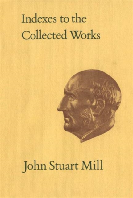 Indexes to the Collected Works of John Stuart Mill, Hardback Book