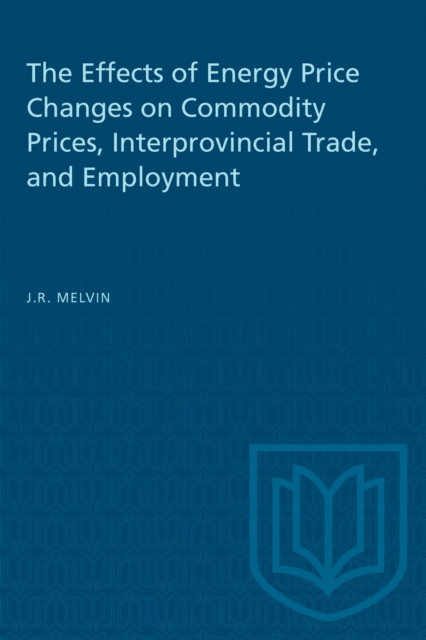 The Effects of Energy Price Changes on Commodity Prices, Interprovincial Trade, and Employment, Paperback / softback Book