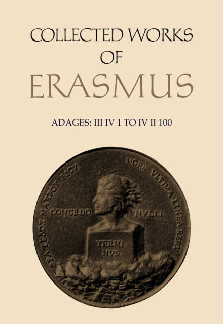 Collected Works of Erasmus : Adages: III iv 1 to IV ii 100, Volume 35, Hardback Book