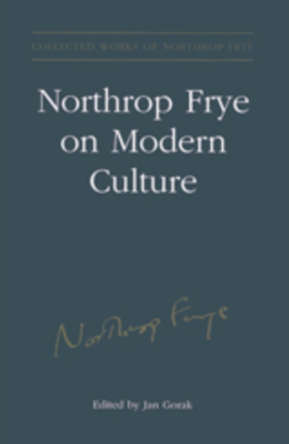 Northrop Frye on Modern Culture, Hardback Book