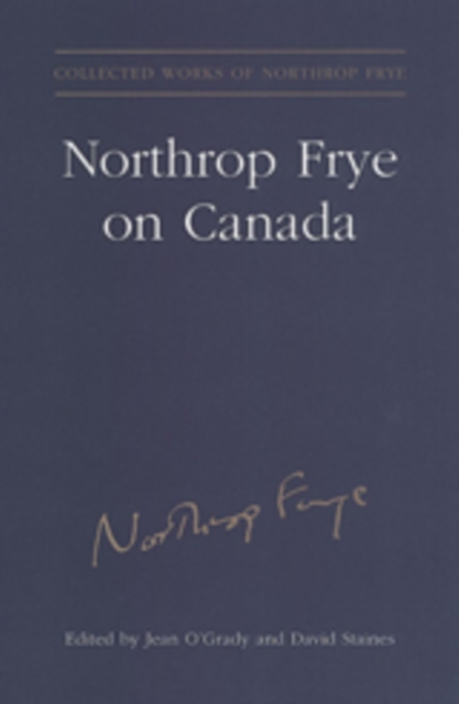 Northrop Frye on Canada, Hardback Book