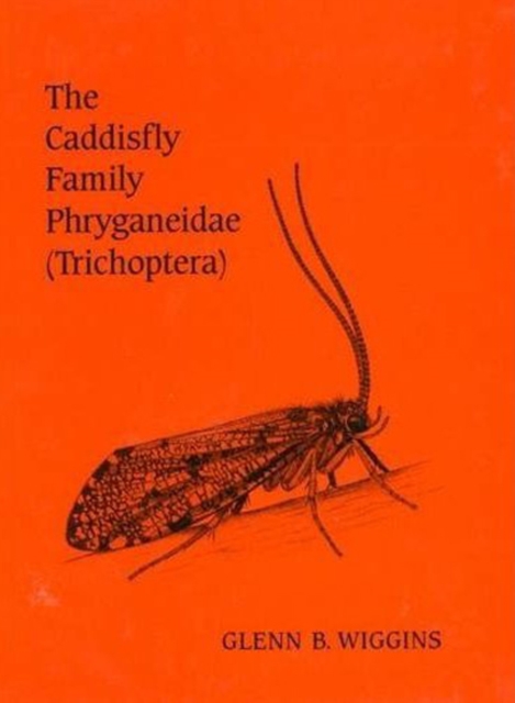 The Caddisfly Family Phryganeidae (Trichoptera), Hardback Book