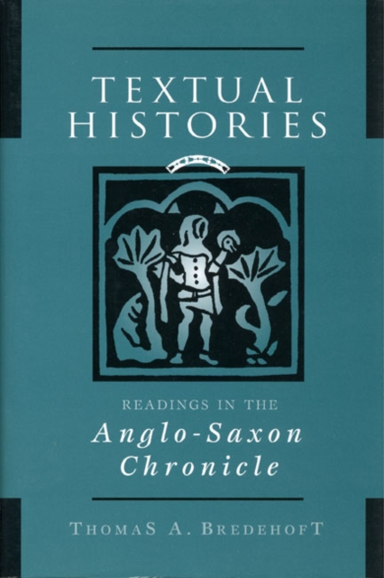 Textual Histories : Readings in the Anglo-Saxon Chronicle, Hardback Book
