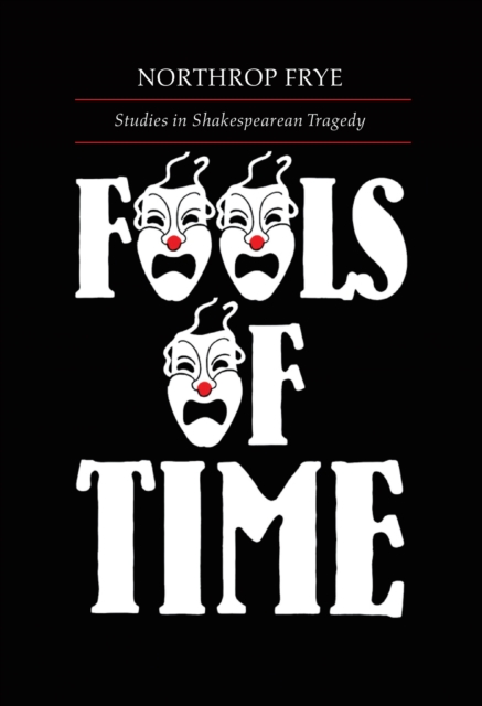Fools of Time : Studies in Shakespearean Tragedy, Paperback / softback Book