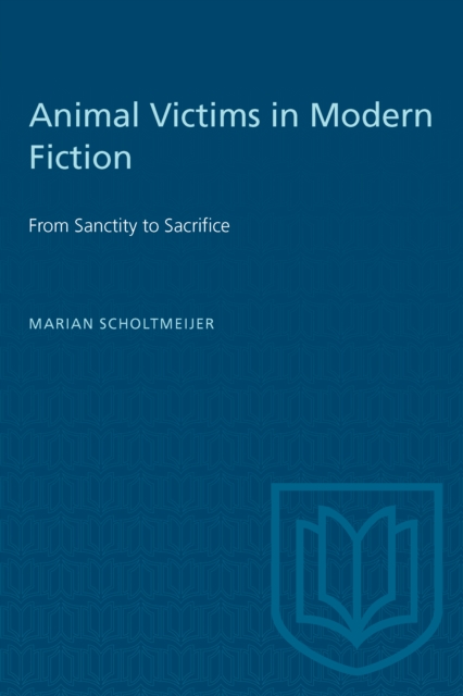 Animal Victims in Modern Fiction : From Sanctity to Sacrifice, Paperback / softback Book