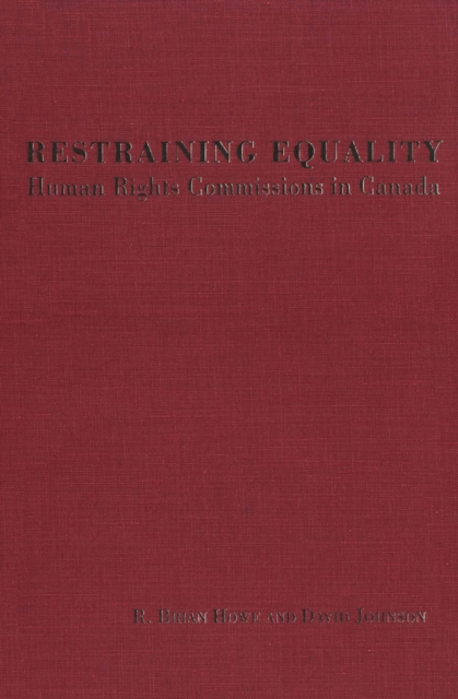 Restraining Equality : Human Rights Commissions in Canada, Paperback / softback Book