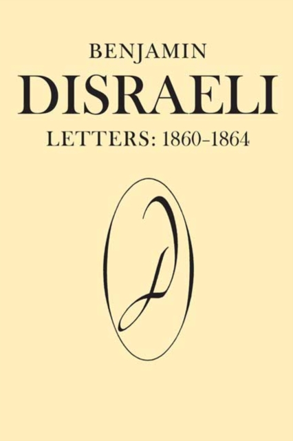 Benjamin Disraeli Letters : 1860-1864, Volume VIII, Hardback Book