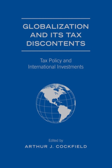 Globalization and Its Tax Discontents : Tax Policy and International Investments, Hardback Book