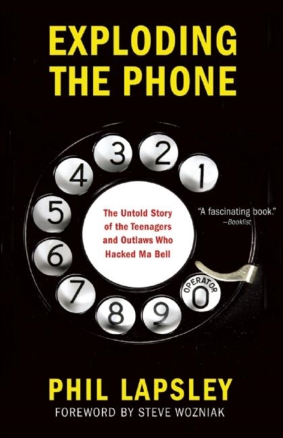 Exploding the Phone : The Untold Story of the Teenagers and Outlaws who Hacked Ma Bell, Hardback Book