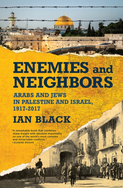 Enemies and Neighbors : Arabs and Jews in Palestine and Israel, 1917-2017, EPUB eBook