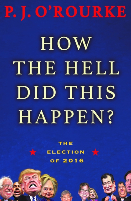 How the Hell Did This Happen? : The Election of 2016, EPUB eBook