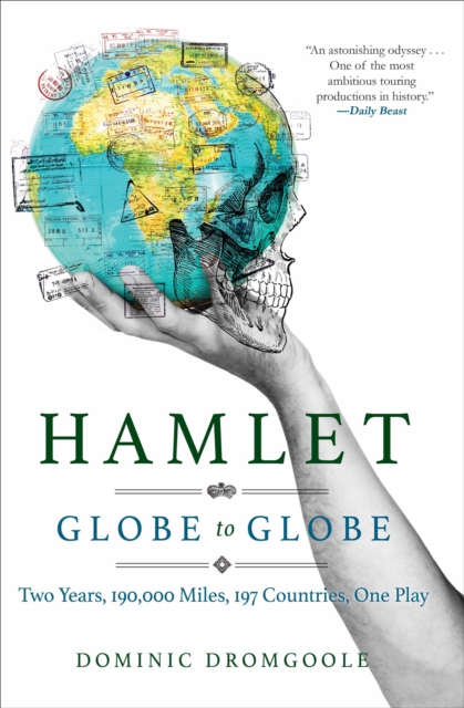 Hamlet, Globe to Globe : Two Years, 190,000 Miles, 197 Countries, One Play, EPUB eBook