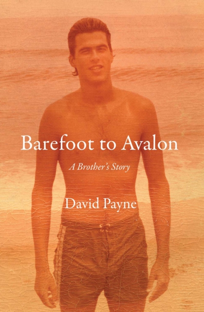 Barefoot to Avalon : A Brother's Story, EPUB eBook