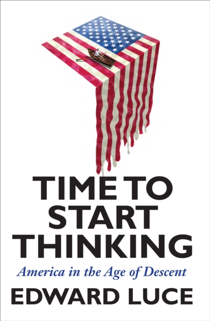 Time to Start Thinking : America in the Age of Descent, EPUB eBook