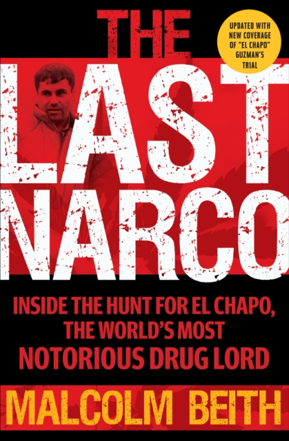 The Last Narco : Inside the Hunt for El Chapo, the World's Most Wanted Drug Lord, EPUB eBook