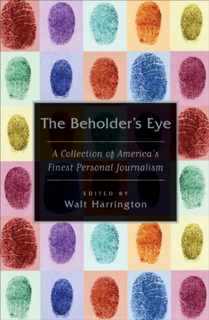 The Beholder's Eye : A Collection of America's Finest Personal Journalism, EPUB eBook