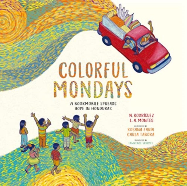 Colorful Mondays : A Bookmobile Spreads Hope in Honduras, Hardback Book