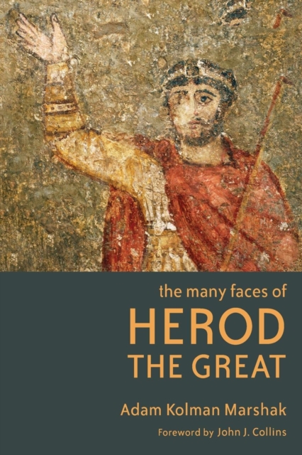 The Many Faces of Herod the Great, Paperback / softback Book The Many Faces of Herod the Great, Paperback / softback Book