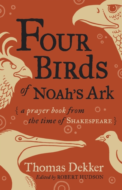 Four Birds of Noah's Ark : A Prayer Book from the Time of Shakespeare, Paperback / softback Book