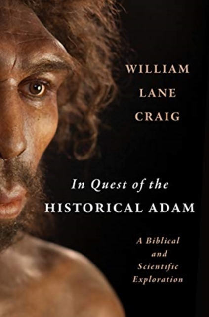 In Quest of the Historical Adam : A Biblical and Scientific Exploration, Hardback Book