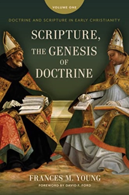 Scripture, the Genesis of Doctrine : Doctrine and Scripture in Early Christianity, Vol 1., Hardback Book