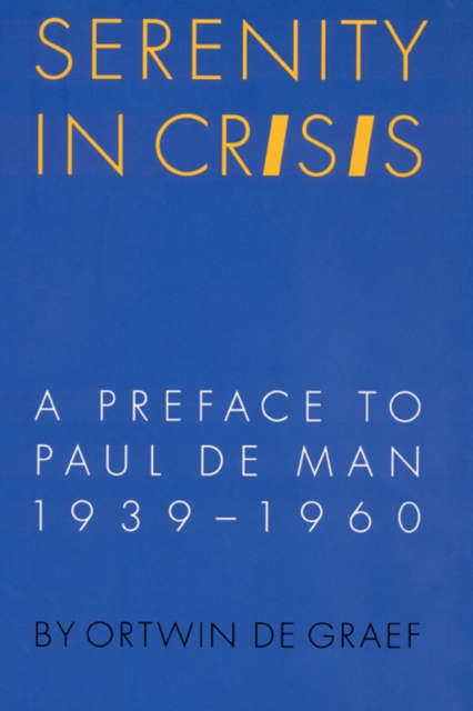 Serenity in Crisis : A Preface to Paul de Man, 1939-1960, Hardback Book