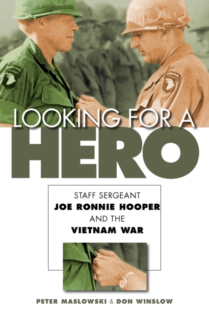 Looking for a Hero : Staff Sergeant Joe Ronnie Hooper and the Vietnam War, Paperback / softback Book