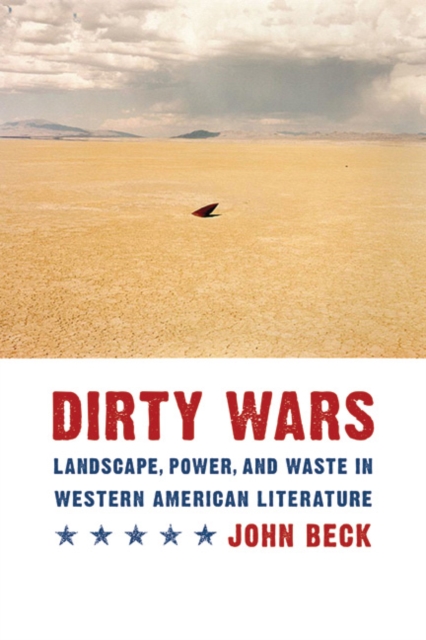 Dirty Wars : Landscape, Power, and Waste in Western American Literature, Hardback Book