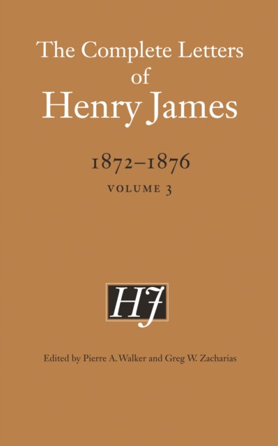 The Complete Letters of Henry James, 1872–1876 : Volume 3, Hardback Book